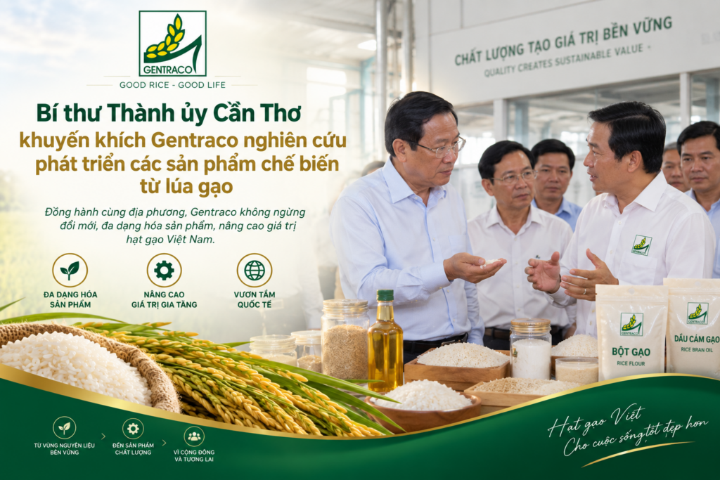 Bí thư Thành ủy Cần Thơ khuyến khích Gentraco nghiên cứu phát triển các sản phẩm chế biến từ lúa gạo